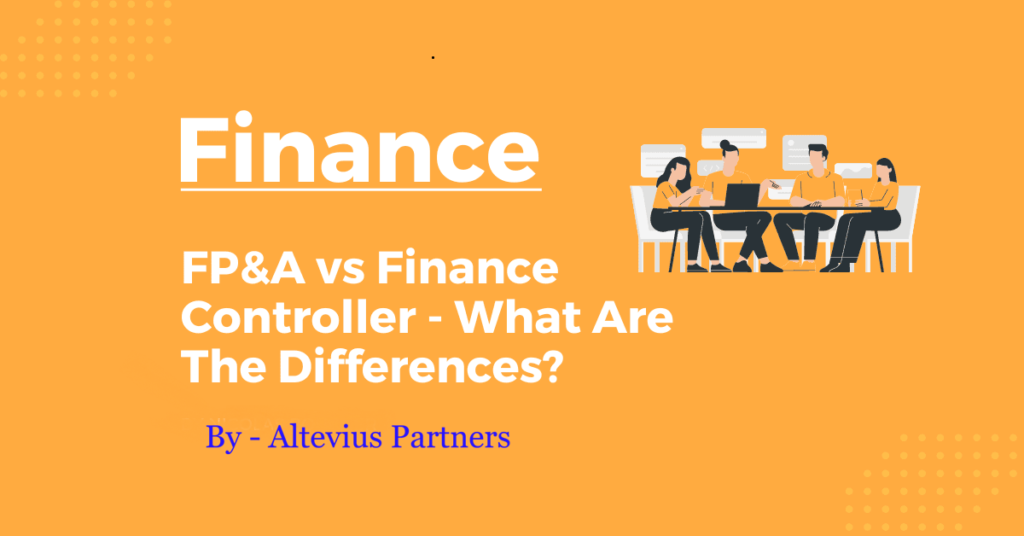 FP&A vs Financial Controller Roles, Skills and Career Path